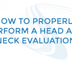 How To Properly Perform a Head and Neck Evaluation